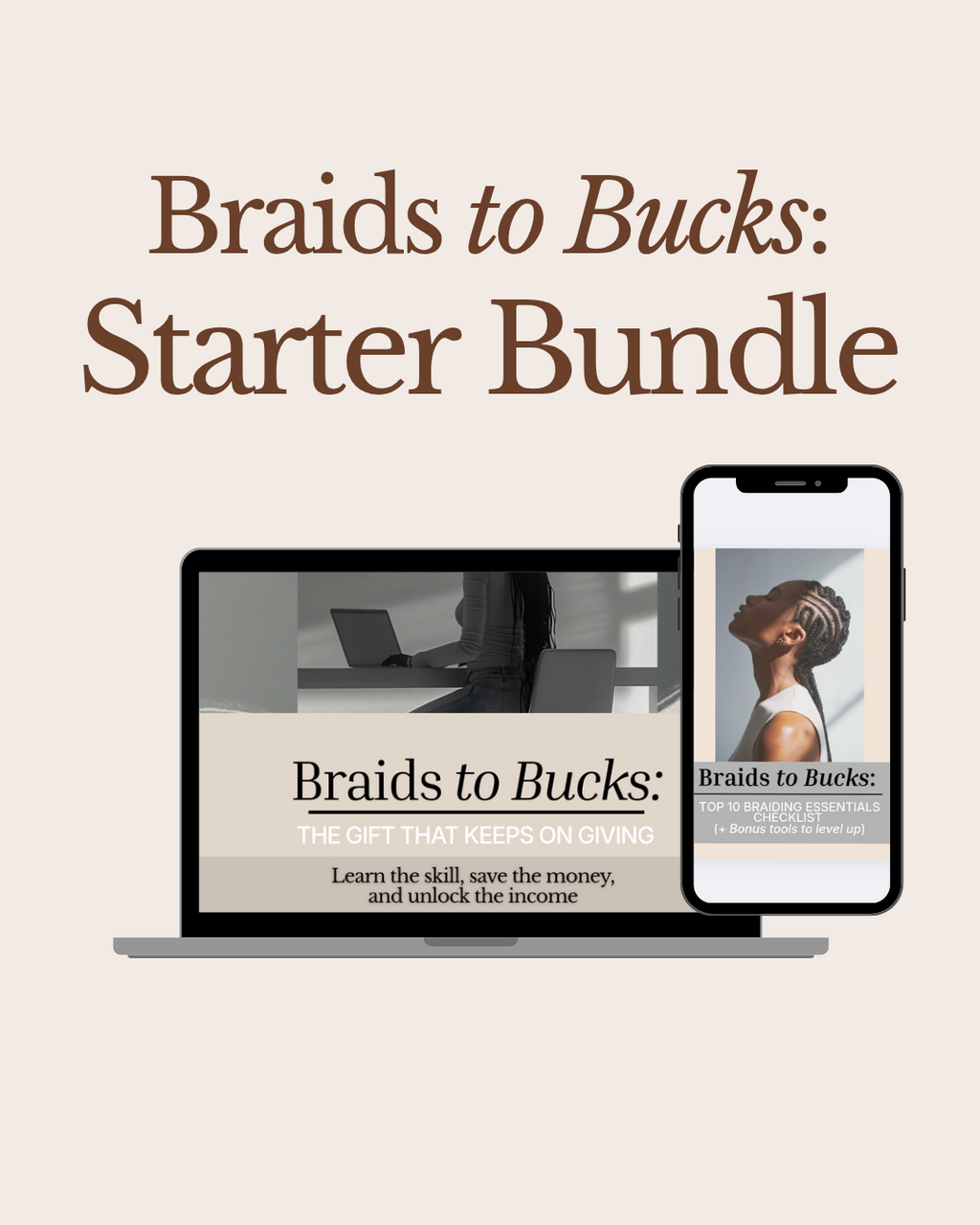 Braids to Bucks Starter Bundle