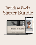 Braids to Bucks Starter Bundle