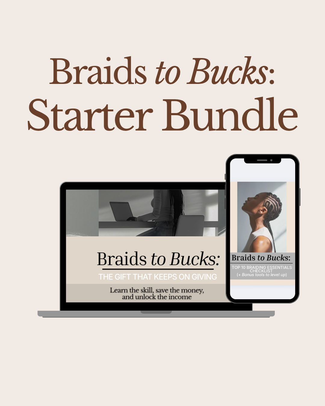 Braids to Bucks Starter Bundle